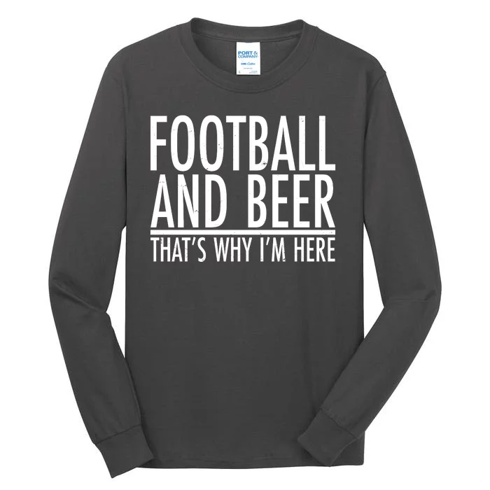 Football And Beer That's Why I'm Here Tall Long Sleeve T-Shirt