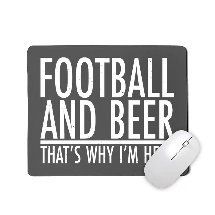 Football And Beer That's Why I'm Here Mousepad