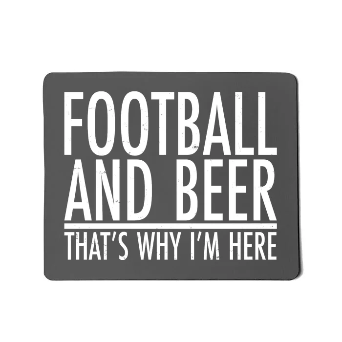 Football And Beer That's Why I'm Here Mousepad