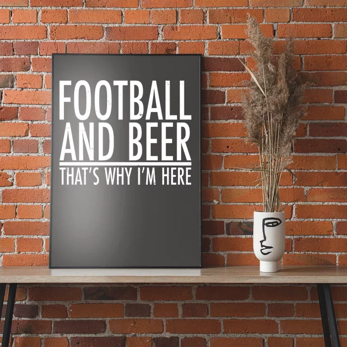 Football And Beer That's Why I'm Here Poster