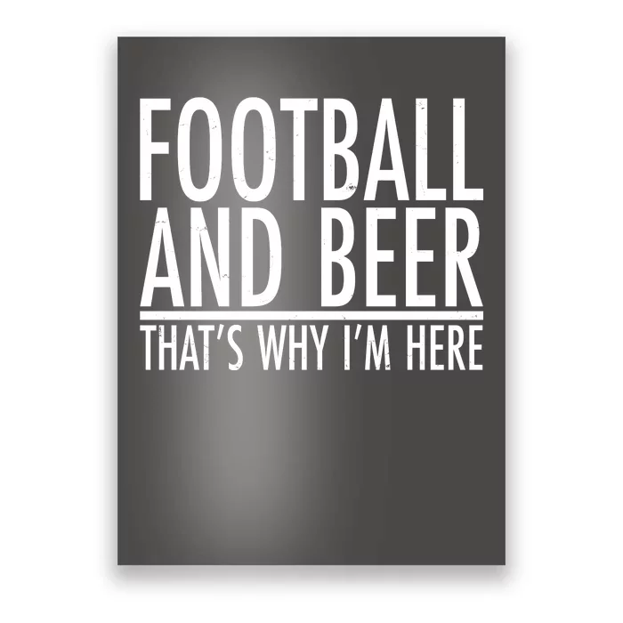 Football And Beer That's Why I'm Here Poster