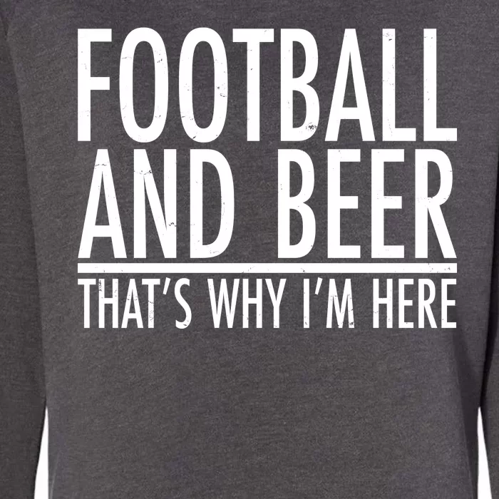 Football And Beer That's Why I'm Here Womens California Wash Sweatshirt