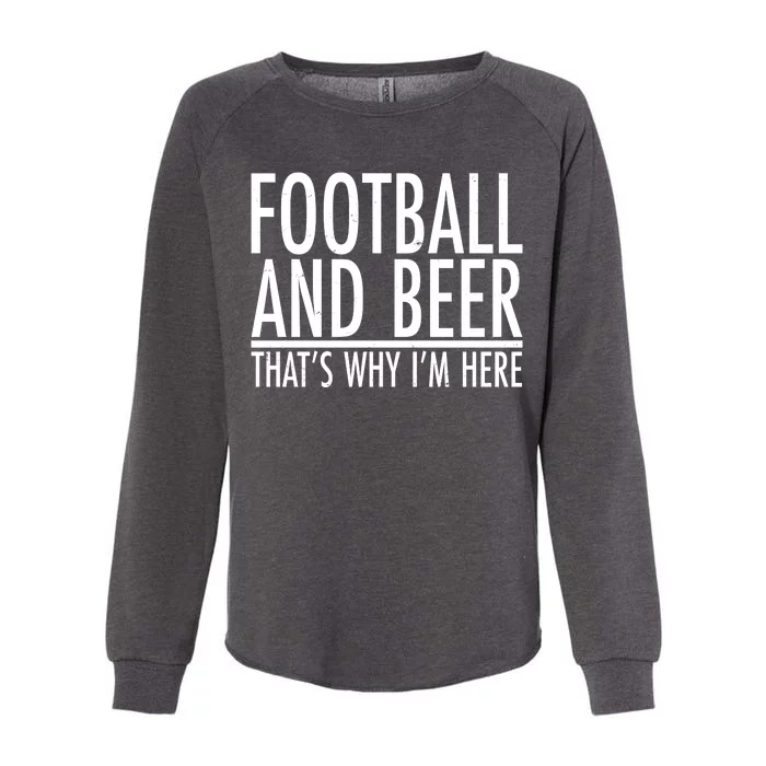 Football And Beer That's Why I'm Here Womens California Wash Sweatshirt