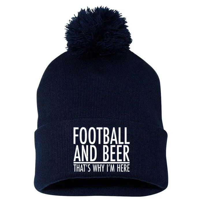 Football And Beer That's Why I'm Here Pom Pom 12in Knit Beanie