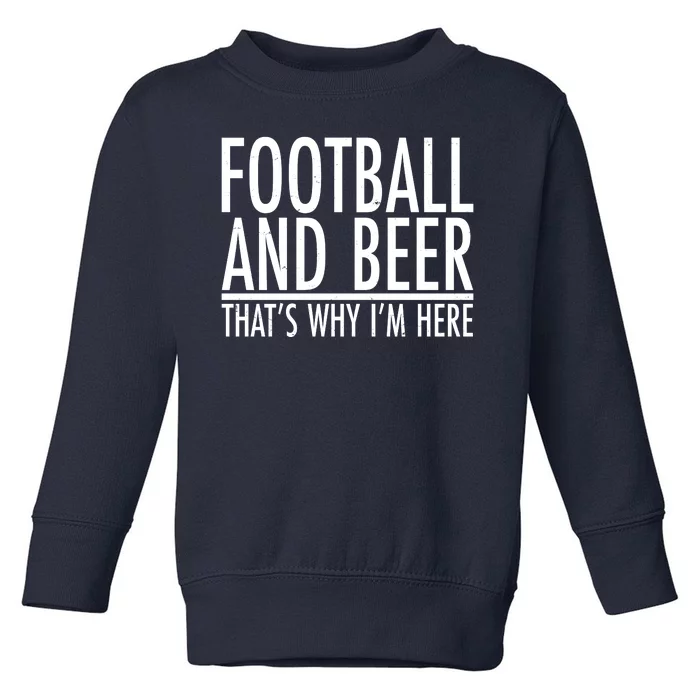 Football And Beer That's Why I'm Here Toddler Sweatshirt