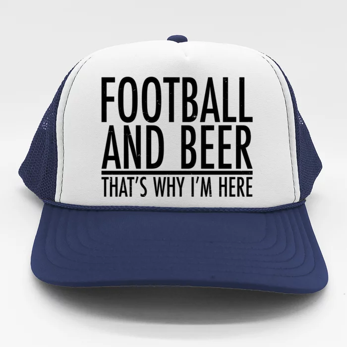 Football And Beer That's Why I'm Here Trucker Hat