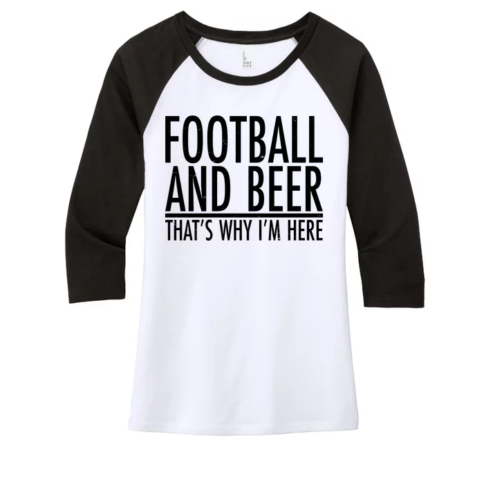 Football And Beer That's Why I'm Here Women's Tri-Blend 3/4-Sleeve Raglan Shirt