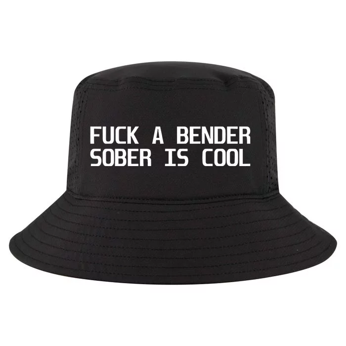 Fuck A Bender Sober Is Cool Dubstep Finest Cool Comfort Performance Bucket Hat