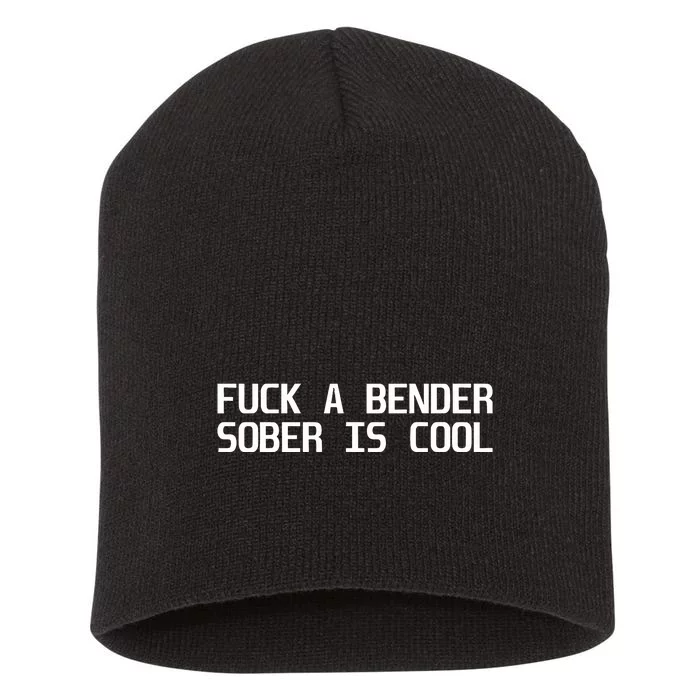 Fuck A Bender Sober Is Cool Dubstep Finest Short Acrylic Beanie