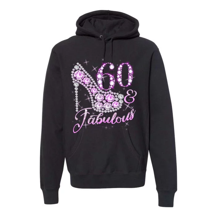 Fabulous & 60 Sparkly Shiny Heel 60th Birthday Premium Hoodie