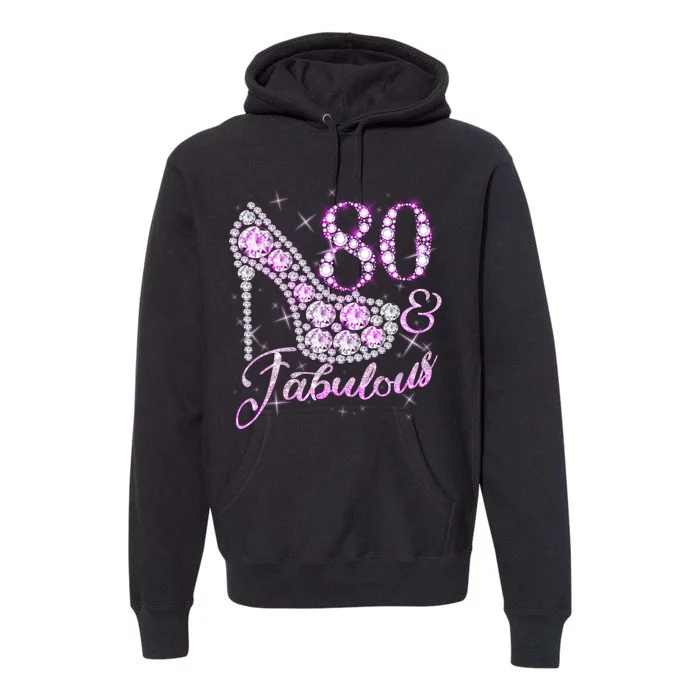 Fabulous & 80 Sparkly Shiny Heel 80th Birthday Premium Hoodie