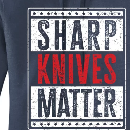 Funny And Chef Gift Sharp Knives Matter Cute Gift Women's Pullover Hoodie