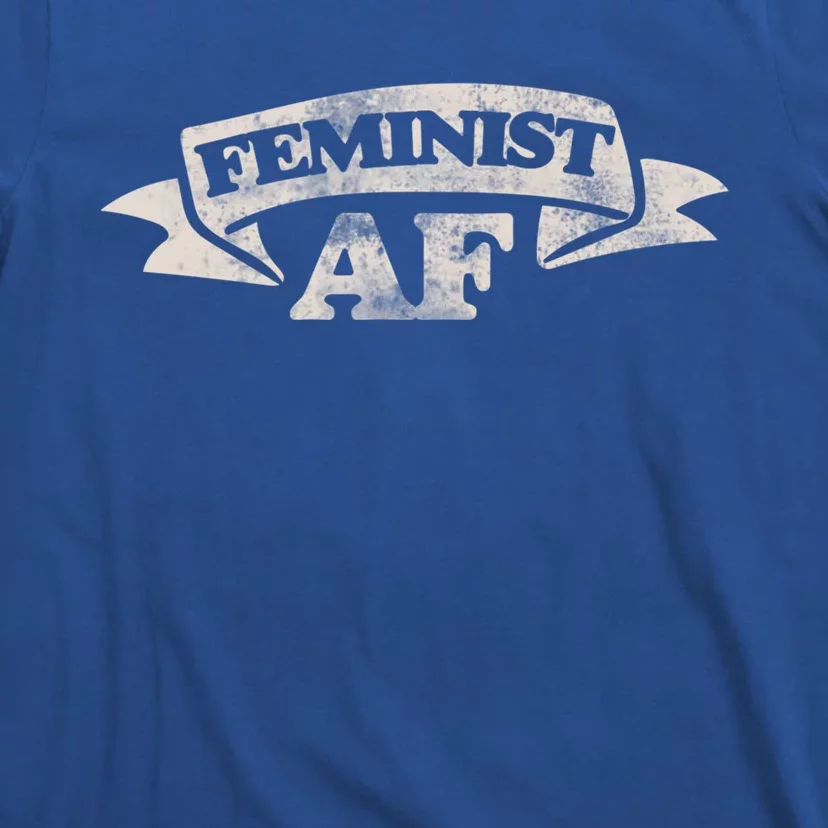 Feminist Af Cute Gift Proud Feminism Gift Feminists T-Shirt