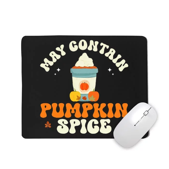 Funny Autumn Coffee Thanksgiving May Contain Pumpkin Spice Mousepad