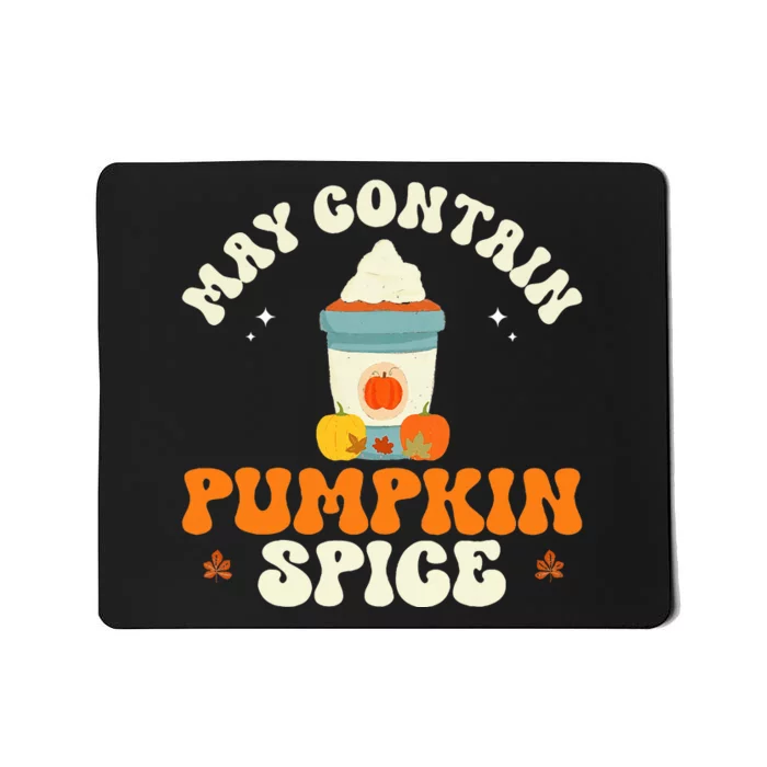 Funny Autumn Coffee Thanksgiving May Contain Pumpkin Spice Mousepad