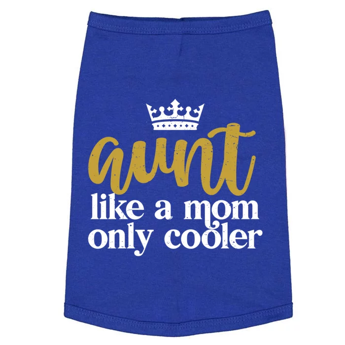 Funny And Cute Auntie Aunt Like A Mom Only Cooler With Crown Gift Doggie Tank