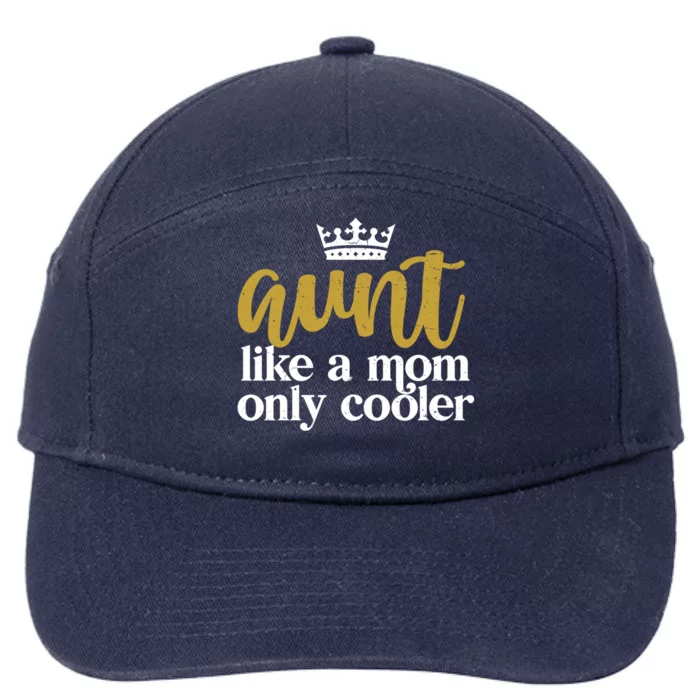 Funny And Cute Auntie Aunt Like A Mom Only Cooler With Crown Gift 7-Panel Snapback Hat