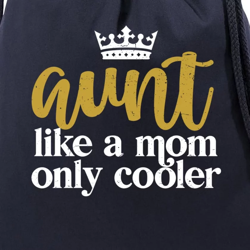 Funny And Cute Auntie Aunt Like A Mom Only Cooler With Crown Gift Drawstring Bag