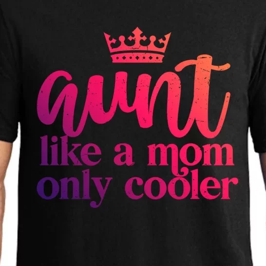 Funny And Cute Auntie Aunt Like A Mom Only Cooler With Crown Gift Pajama Set