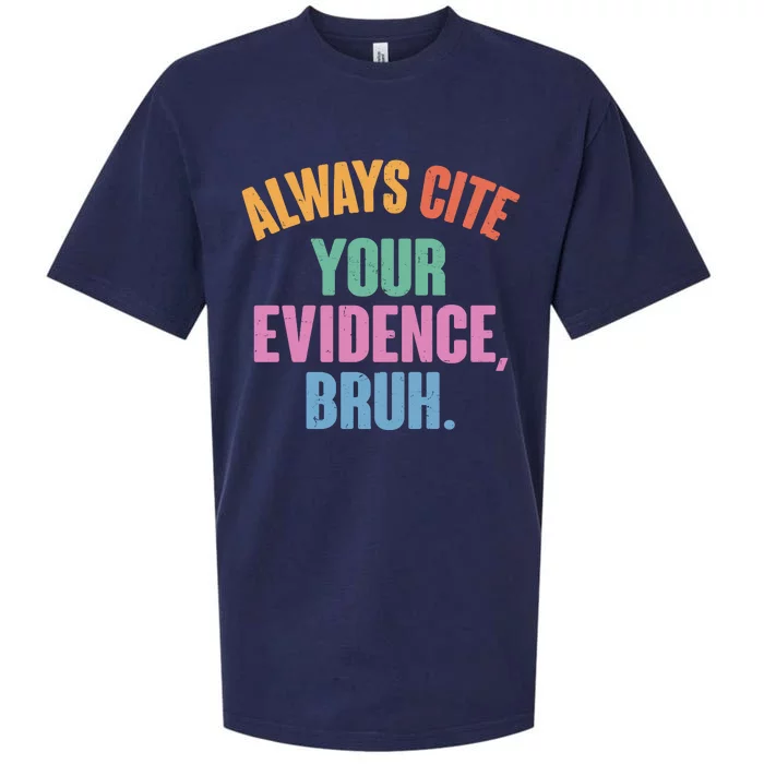 Funny Always Cite Your Evidence Bruh Sueded Cloud Jersey T-Shirt