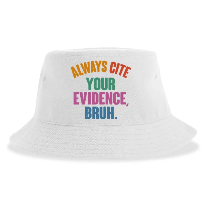 Funny Always Cite Your Evidence Bruh Sustainable Bucket Hat