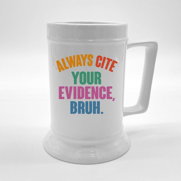 Funny Always Cite Your Evidence Bruh Front & Back Beer Stein