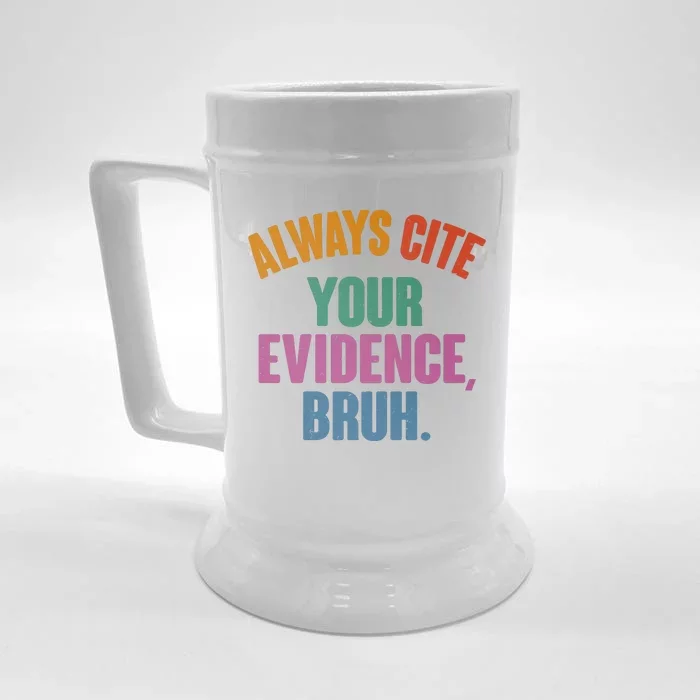 Funny Always Cite Your Evidence Bruh Front & Back Beer Stein