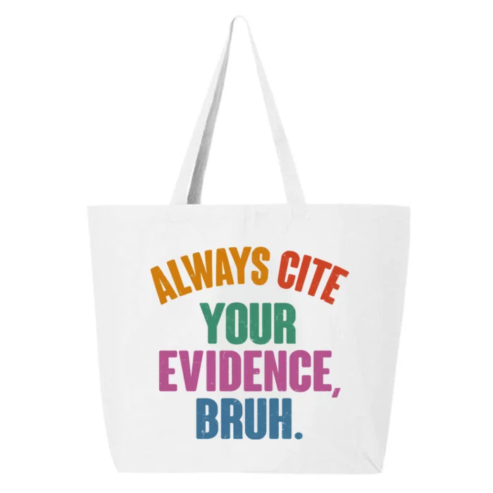 Funny Always Cite Your Evidence Bruh 25L Jumbo Tote