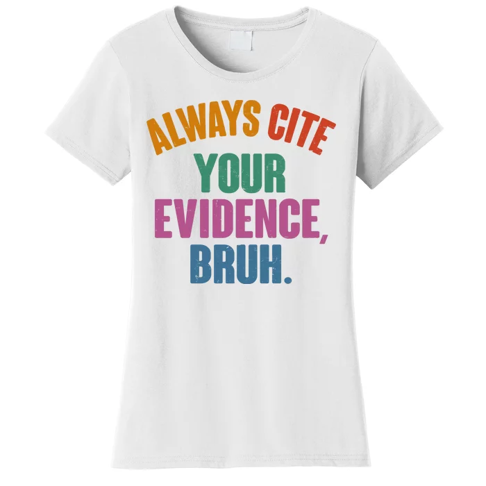 Funny Always Cite Your Evidence Bruh Women's T-Shirt