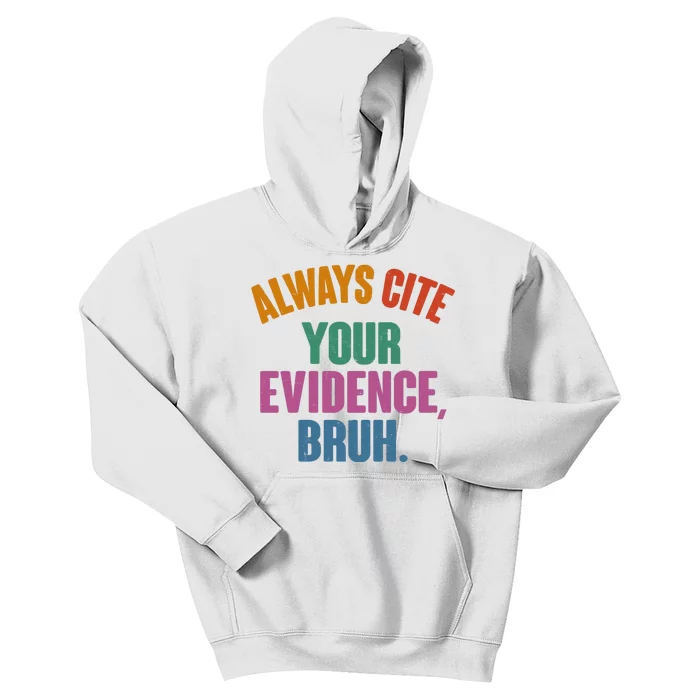 Funny Always Cite Your Evidence Bruh Kids Hoodie