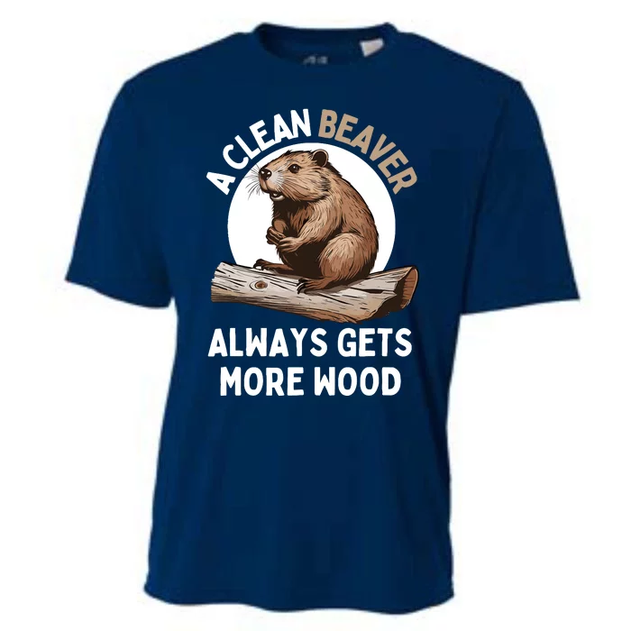 Funny A Clean Beaver Always Gets More Wood Beaver Lover Cooling Performance Crew T-Shirt