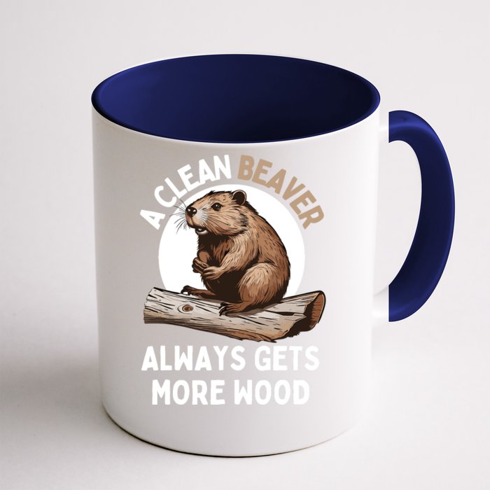 Funny A Clean Beaver Always Gets More Wood Beaver Lover Front & Back Coffee Mug