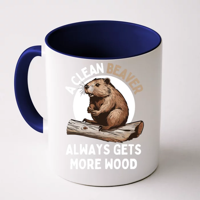 Funny A Clean Beaver Always Gets More Wood Beaver Lover Front & Back Coffee Mug