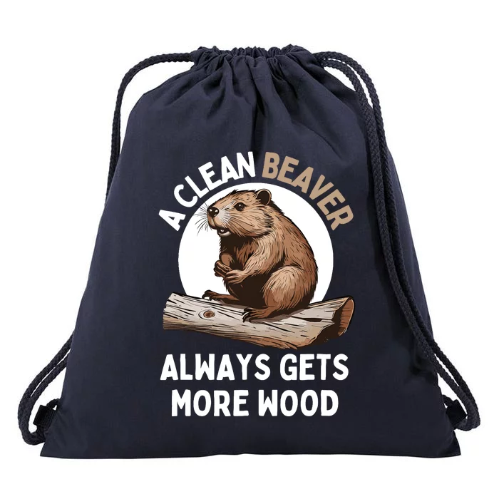 Funny A Clean Beaver Always Gets More Wood Beaver Lover Drawstring Bag