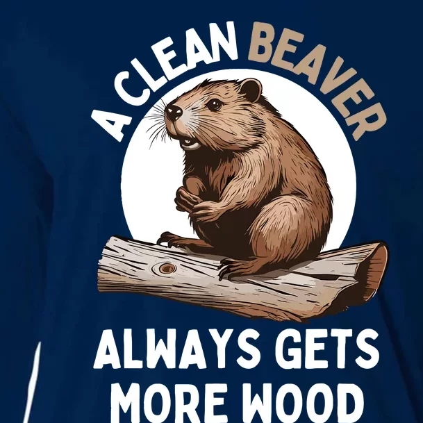 Funny A Clean Beaver Always Gets More Wood Beaver Lover Cooling Performance Long Sleeve Crew