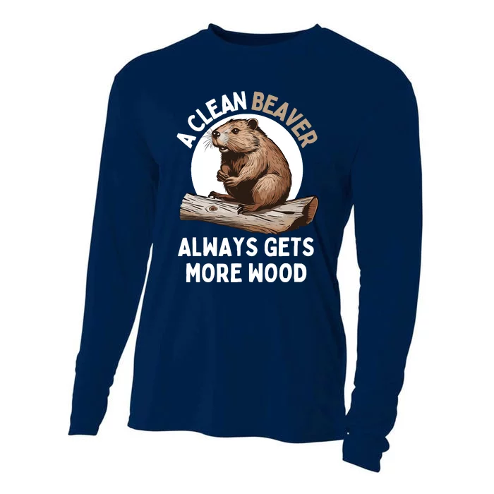 Funny A Clean Beaver Always Gets More Wood Beaver Lover Cooling Performance Long Sleeve Crew