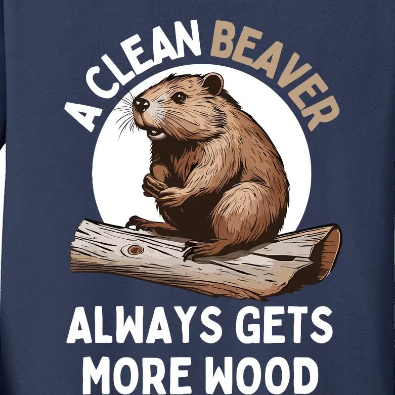 Funny A Clean Beaver Always Gets More Wood Beaver Lover Kids Long Sleeve Shirt