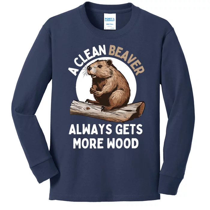 Funny A Clean Beaver Always Gets More Wood Beaver Lover Kids Long Sleeve Shirt