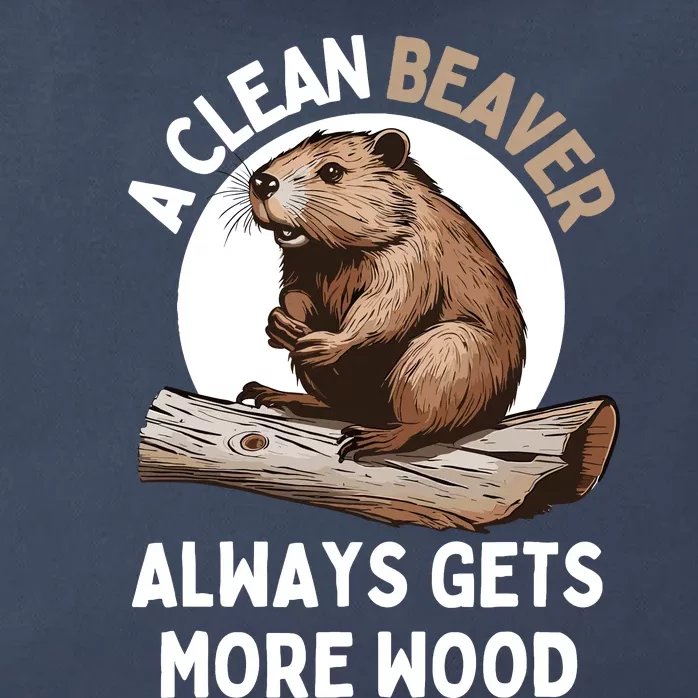 Funny A Clean Beaver Always Gets More Wood Beaver Lover Zip Tote Bag