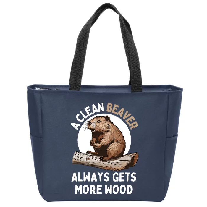 Funny A Clean Beaver Always Gets More Wood Beaver Lover Zip Tote Bag