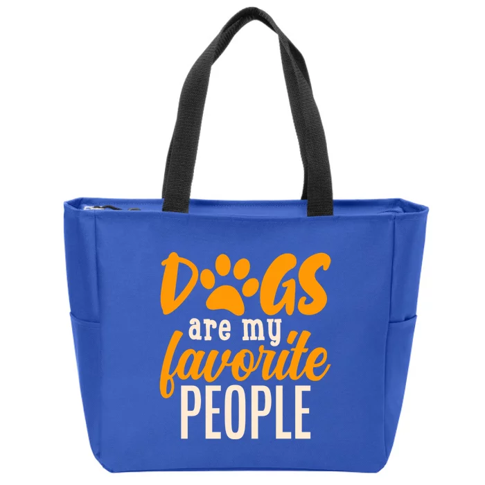 Funny And Cute Dogs Are My Favorite People Dog Owners Design Great Gift Zip Tote Bag