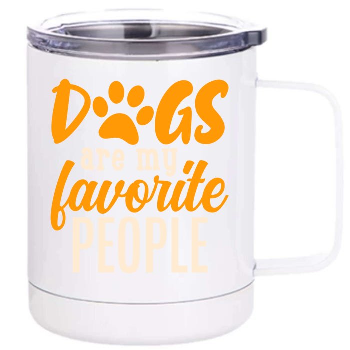 Funny And Cute Dogs Are My Favorite People Dog Owners Design Great Gift Front & Back 12oz Stainless Steel Tumbler Cup