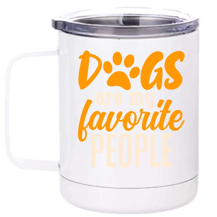 Funny And Cute Dogs Are My Favorite People Dog Owners Design Great Gift Front & Back 12oz Stainless Steel Tumbler Cup