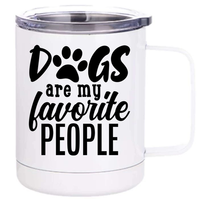 Funny And Cute Dogs Are My Favorite People Dog Owners Design Gift Front & Back 12oz Stainless Steel Tumbler Cup