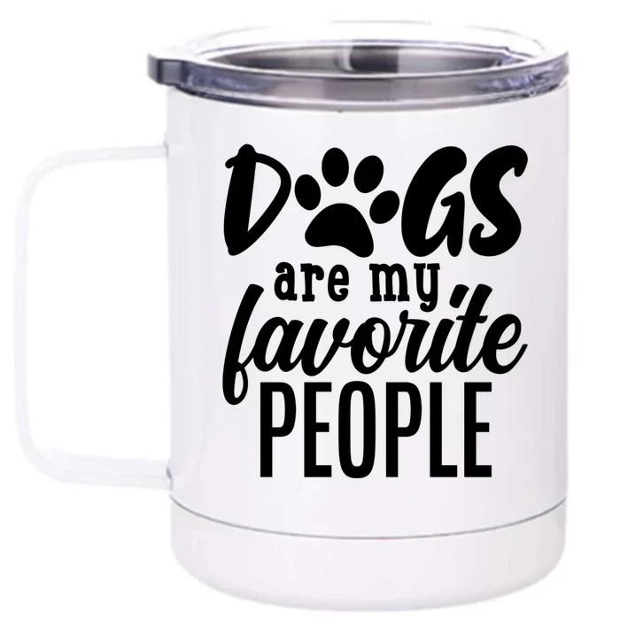 Funny And Cute Dogs Are My Favorite People Dog Owners Design Gift Front & Back 12oz Stainless Steel Tumbler Cup