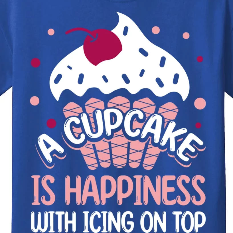 Funny A Cupcake Is Happiness With Icing On Top Baker Gift Meaningful Gift Kids T-Shirt