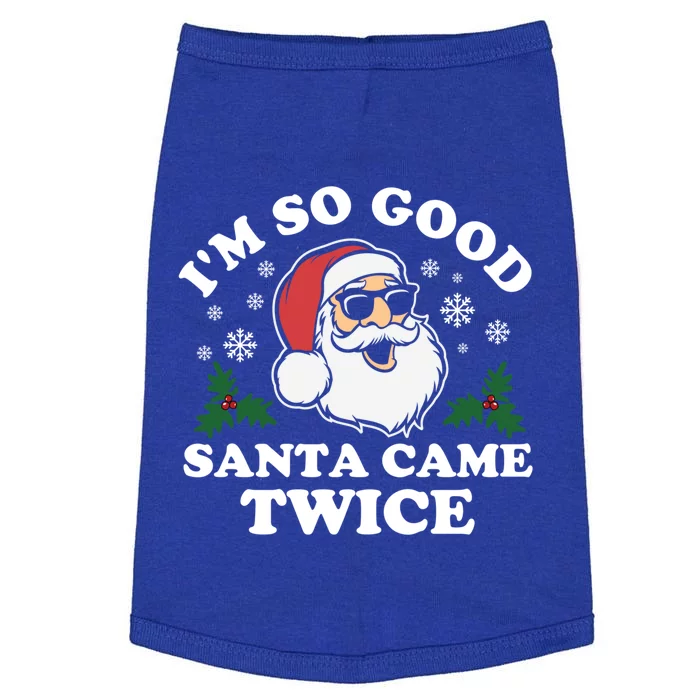 Funny Adult Christmas I'm So Good Santa Came Twice Cute Gift Doggie Tank