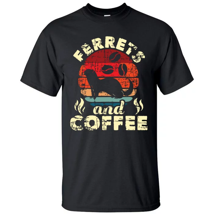 Ferrets And Coffee Ferret Owner Animal Lover Tall T-Shirt