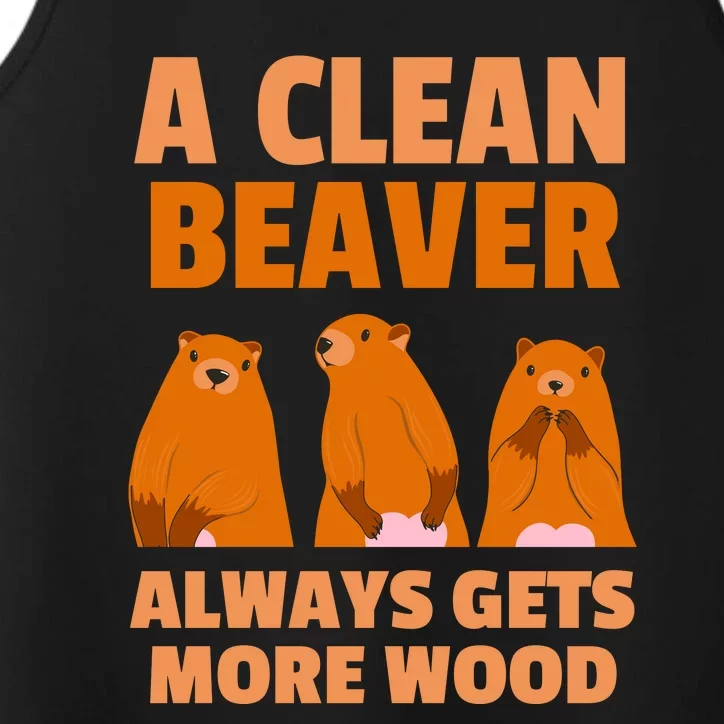 Funny A Clean Beaver Always Gets More Wood Joke Sarcastic Performance Tank