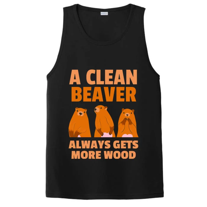 Funny A Clean Beaver Always Gets More Wood Joke Sarcastic Performance Tank